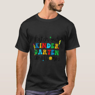 Watch Out Kindergarten Here I Come Back to School T-Shirt