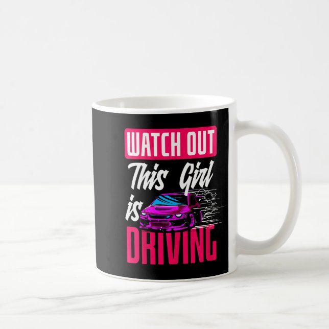 Watch Out This Girl Is Driving Funny New Driver  Kaffeetasse (Rechts)