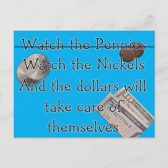 Watch the Pennies er Nickles Postkarte (Vorderseite)