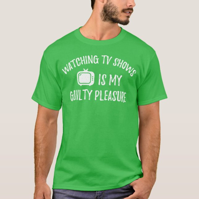 WatchingV Shows Is My Guilty Pleasure T-Shirt (Vorderseite)