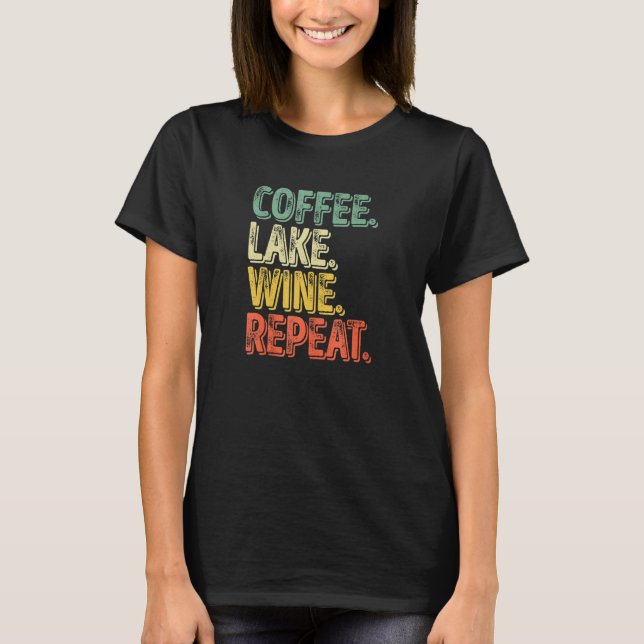 Water Drinking  Coffee Lake Wine Repeat 1 T-Shirt (Vorderseite)