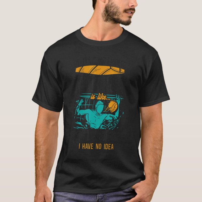 Water Polo A Day Without Water Polo is Likeu2026 J (Vorderseite)
