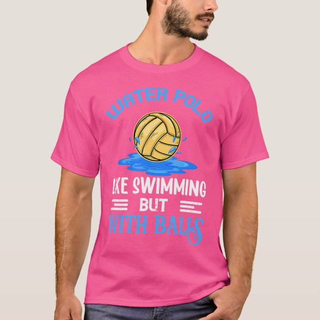 Water Polo Is Like Swiming With Balls Waterpolo (Vorderseite)