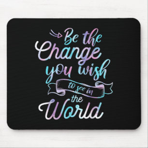 Watercolor-Zitate Sei die Veränderung, die du in d Mousepad