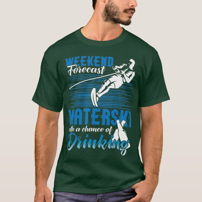 Waterski Weekend Forecast Drink Sonnenwasser T-Shirt (Vorderseite)