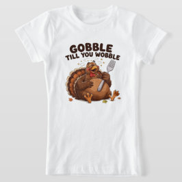 Watscheln bis du schwankst Truthahn T-Shirt
