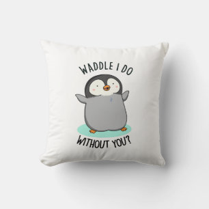 Watscheln soll ich ohne dich, lustiger Pinguin-Wor Kissen