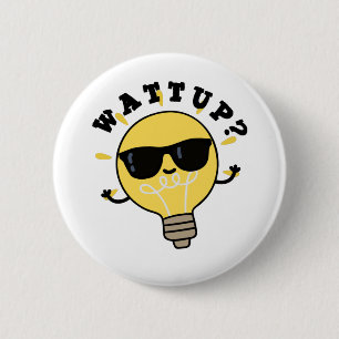 Watt Up Funny Electric Bulb Pub Button