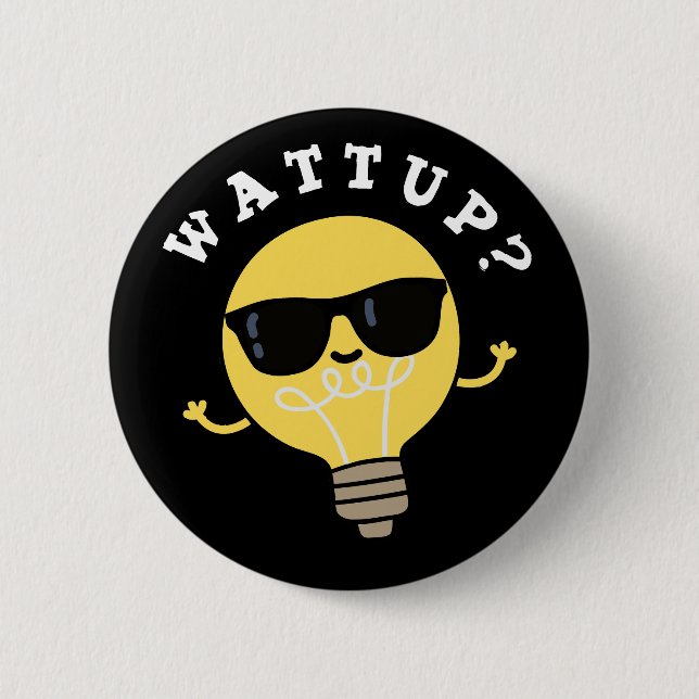 Watt Up Funny Electric Bulb Pun Dark BG Button (Vorderseite)