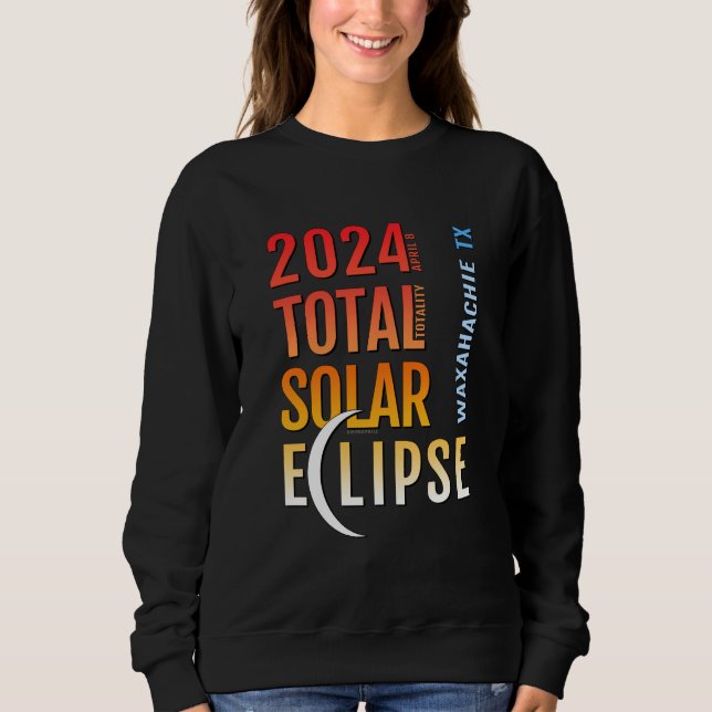 Waxahachie Texas TX Total Solar Eclipse 2024 5 Sweatshirt (Vorderseite)