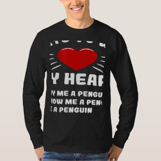 Ways To Win My Heart Penguin Animal Meme Humor T-Shirt
