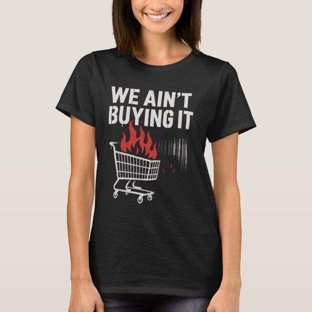 We Ain’t Buying It Protest Design T-Shirt (Vorderseite)