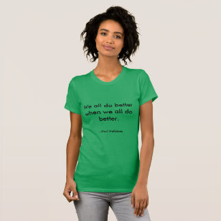 "We All Do Better" Paul Wellstone cite un t-shirt