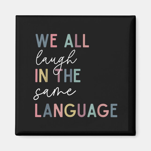 We All Laugh In The Same Language, English Languag Magnet (Vorne)