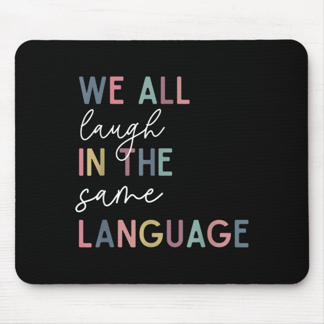 We All Laugh In The Same Language, English Languag Mousepad (Vorne)