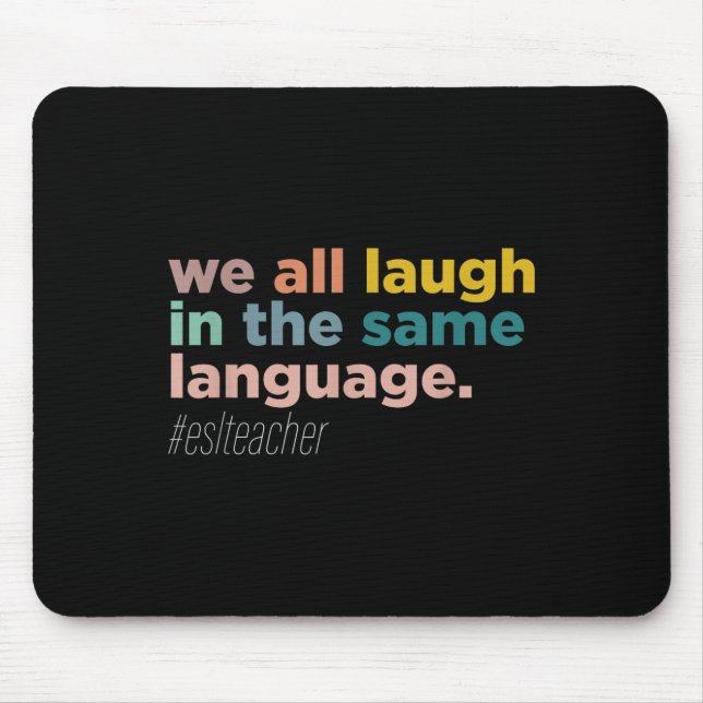 We All Laugh In The Same Language  Mousepad (Vorne)