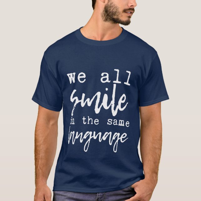 We All Smile Inhe Same Language funny friends T-Shirt (Vorderseite)