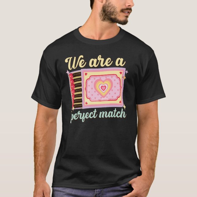 We Are A Perfect Match, Matchbox Valentine's Match T-Shirt (Vorderseite)