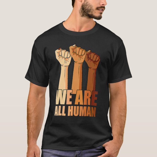 We Are All Human Black Is Beautiful Black History  T-Shirt (Vorderseite)