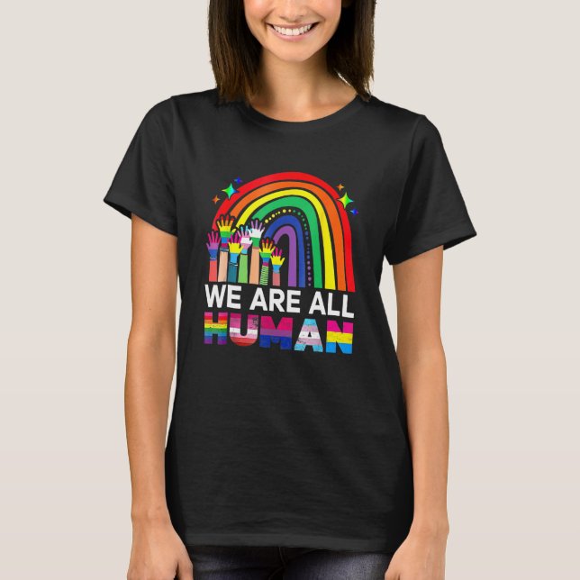 We Are All Human Pride Ally LGBT Flag Gay Pride Mo T-Shirt (Vorderseite)
