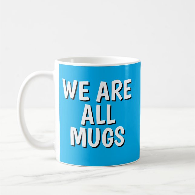 "We Are All Mugs” Mug – Cheeky Ceramic Blue Kaffeetasse (Links)