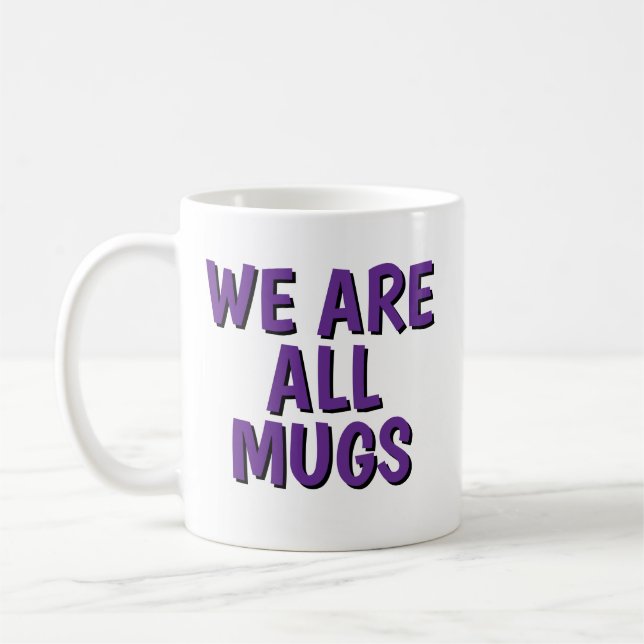 We Are All Mugs” Mug – Cheeky Ceramic Coffee Cup Kaffeetasse (Links)