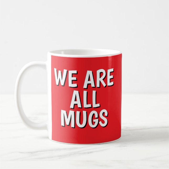 "We Are All Mugs” Mug – Cheeky Ceramic Cup Red Kaffeetasse (Links)