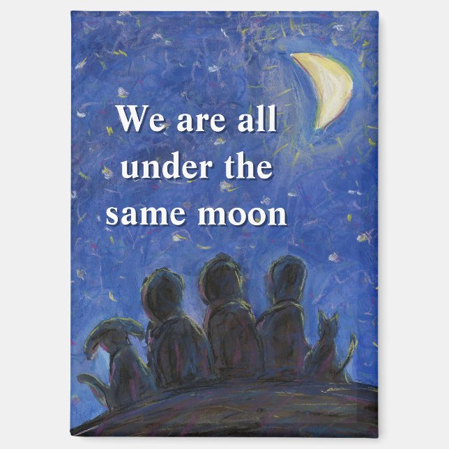 We Are All Under the Same Moon Fridge Magnet (Vorderseite)