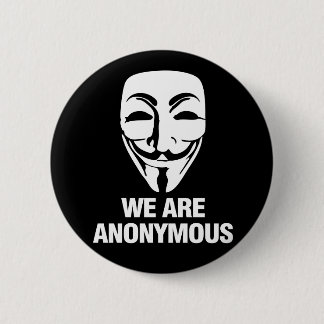 We are Anonymous. Button