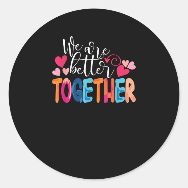 We Are Better Together Timeless Classic Design  Runder Aufkleber (Vorderseite)