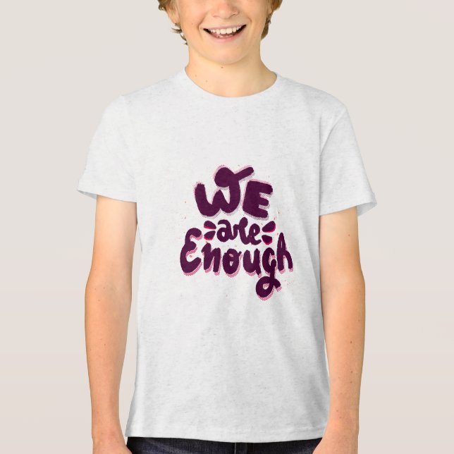 We Are Enough Tri-Blend Shirt (Vorderseite)