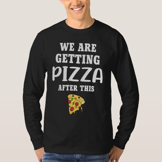 We are getting pizza  workout fitness T-Shirt (Vorderseite)