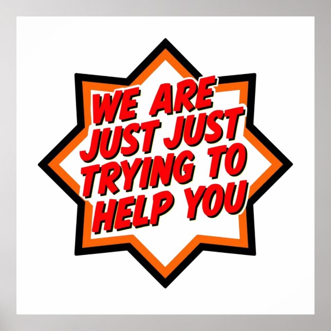 We Are Just Trying To Help You Poster (Vorne)