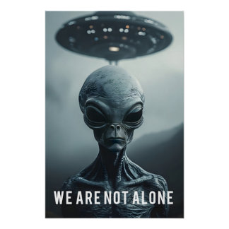 We Are Not Alone - Alien et Ovni Poster