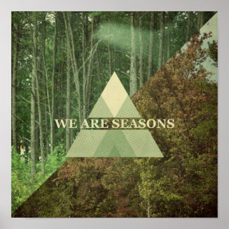 We Are Seasons Print Poster
