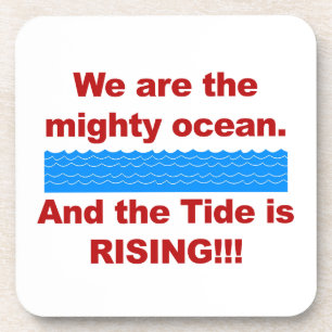 We Are the Mighty Ocean and the Tide is Rising Untersetzer