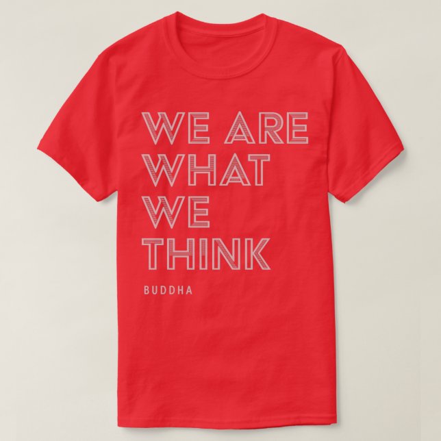 We Are What We Think Buddha Quote Inspirational T-Shirt (Design vorne)