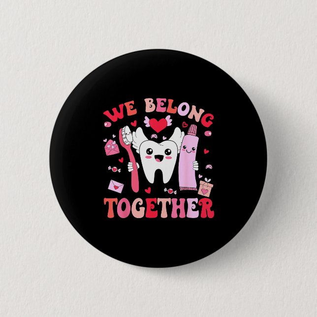 We Belong Together Dental Valentines's Day Dental  Button (Vorderseite)