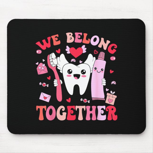 We Belong Together Dental Valentines's Day Dental  Mousepad (Vorne)