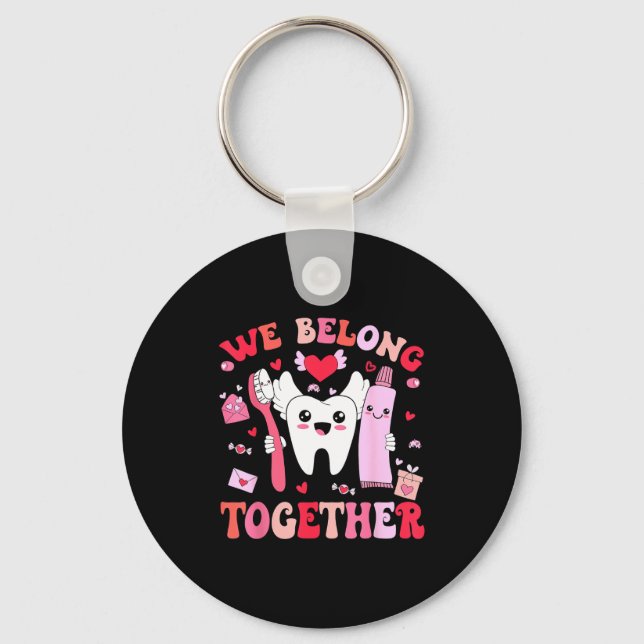 We Belong Together Dental Valentines's Day Dental  Schlüsselanhänger (Vorderseite)