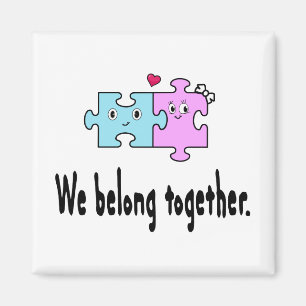 We belong together magnet
