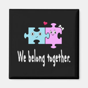 We belong together magnet