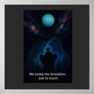 We Broke the Simulation  Poster