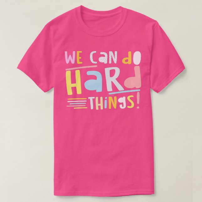 We Can Do Hard-Things First Day Of Back to School  T-Shirt (Design vorne)