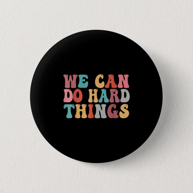 We Can Do Hard Things Groovy Retro Motivational Qu Button (Vorderseite)