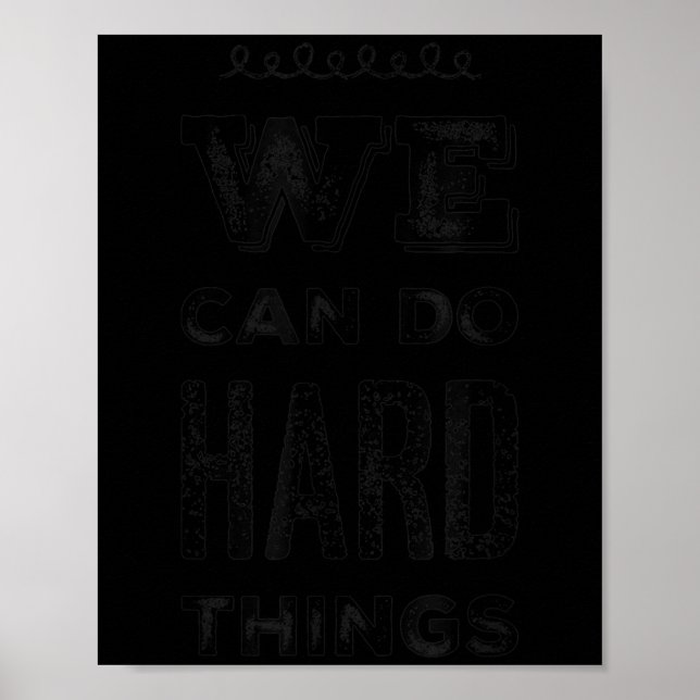 We Can Do Hard Things Motivational Insrational Tea Poster (Vorne)