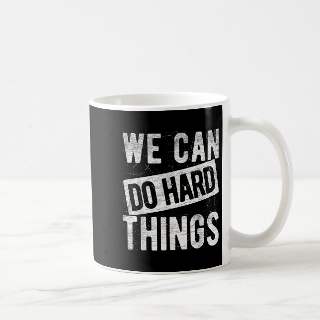 We Can Do Hard Things Motivational Quote Sitivity  Kaffeetasse (Rechts)