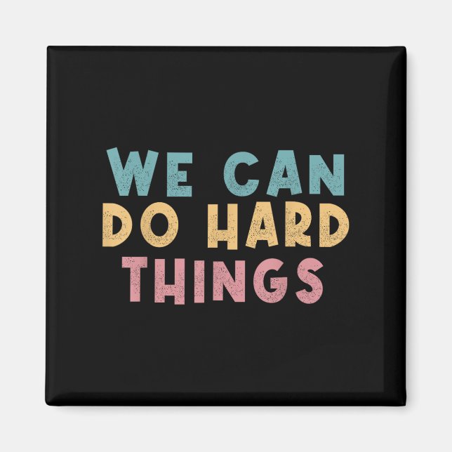 We Can Do Hard Things Motivational Teacher  Magnet (Vorne)