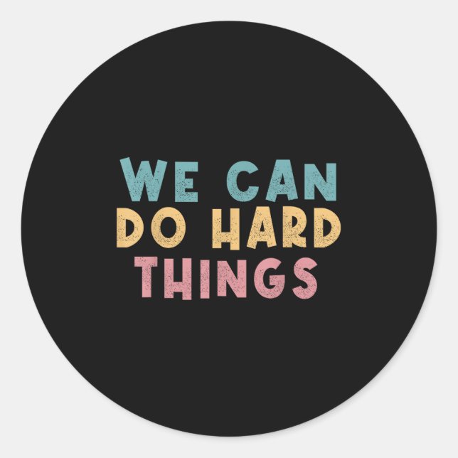 We Can Do Hard Things Motivational Teacher  Runder Aufkleber (Vorderseite)
