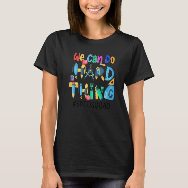We Can Do Hard Things  Sped Squad T-Shirt (Vorderseite)